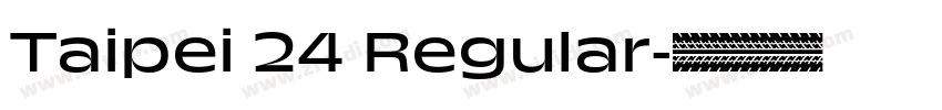 Taipei 24 Regular字体转换 Taipei 24 Regular字体转换